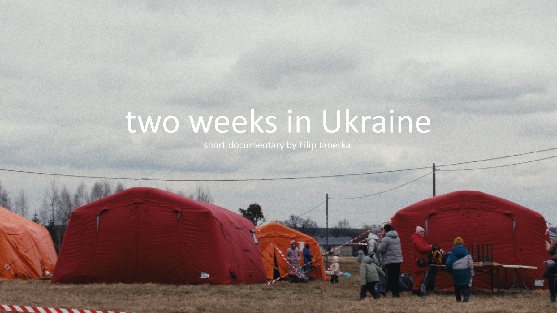 Namioty dla uchodźców, kadr z dokumentu Two Weeks in Ukraine